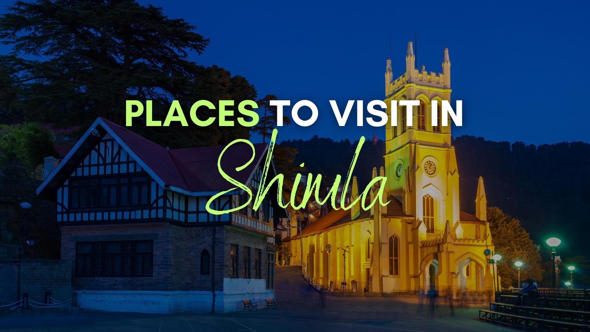 Top Places to Visit in Shimla